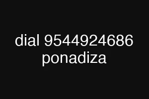 dial 9544924686 ponadiza