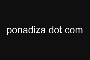 ponadiza dot com