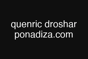 quenric droshar ponadiza.com